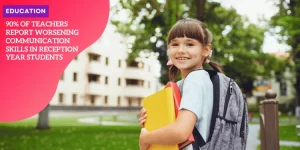 90% of Teachers Report Worsening Communication Skills in Reception Year Students